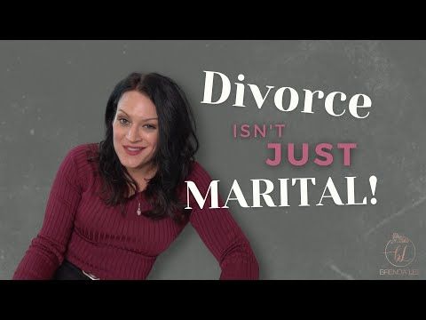 Divorce is Not Just Marital